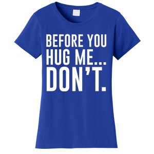 Before You Hug Me Dont Women's T-Shirt