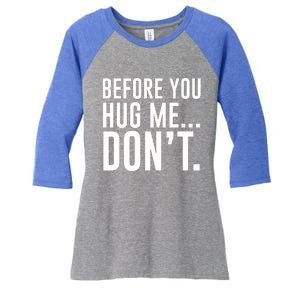 Before You Hug Me Dont Women's Tri-Blend 3/4-Sleeve Raglan Shirt