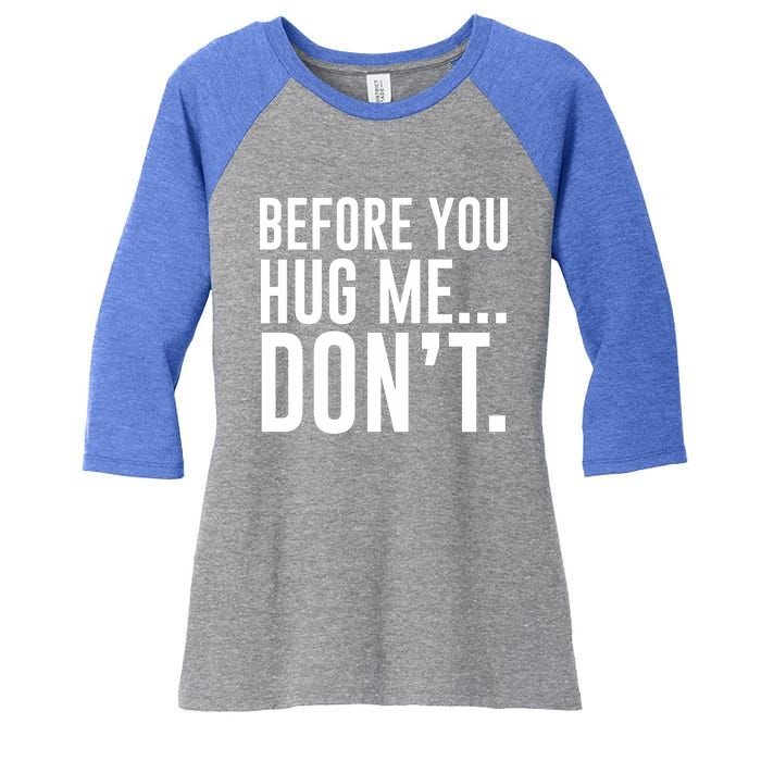 Before You Hug Me Dont Women's Tri-Blend 3/4-Sleeve Raglan Shirt