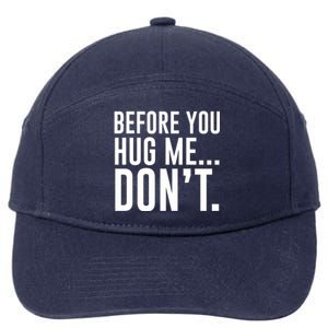 Before You Hug Me Dont 7-Panel Snapback Hat