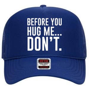 Before You Hug Me Dont High Crown Mesh Back Trucker Hat