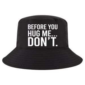 Before You Hug Me Don't TShirt Cool Comfort Performance Bucket Hat