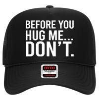 Before You Hug Me Don't TShirt High Crown Mesh Back Trucker Hat