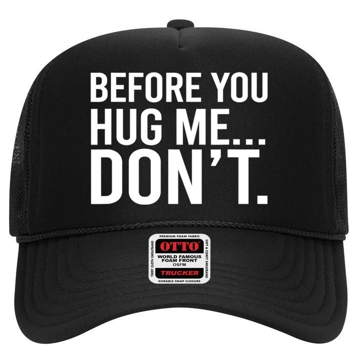 Before You Hug Me Don't TShirt High Crown Mesh Back Trucker Hat