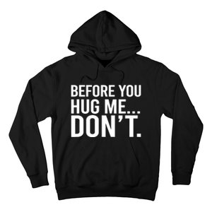 Before You Hug Me Don't TShirt Hoodie