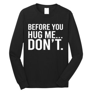 Before You Hug Me Don't TShirt Long Sleeve Shirt