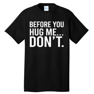 Before You Hug Me Don't TShirt Tall T-Shirt