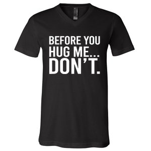 Before You Hug Me Don't TShirt V-Neck T-Shirt