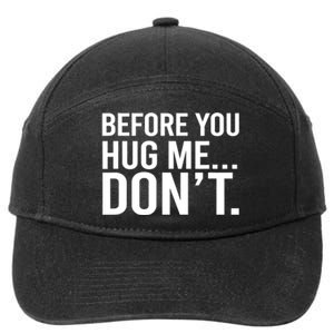 Before You Hug Me Don't TShirt 7-Panel Snapback Hat