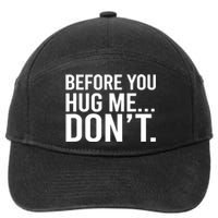 Before You Hug Me Don't TShirt 7-Panel Snapback Hat