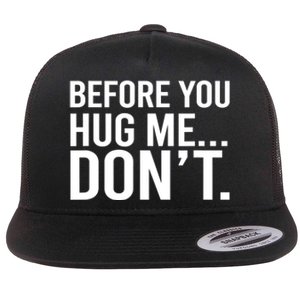 Before You Hug Me Don't TShirt Flat Bill Trucker Hat