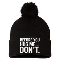 Before You Hug Me Don't TShirt Pom Pom 12in Knit Beanie