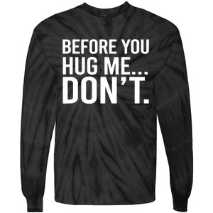 Before You Hug Me Don't TShirt Tie-Dye Long Sleeve Shirt