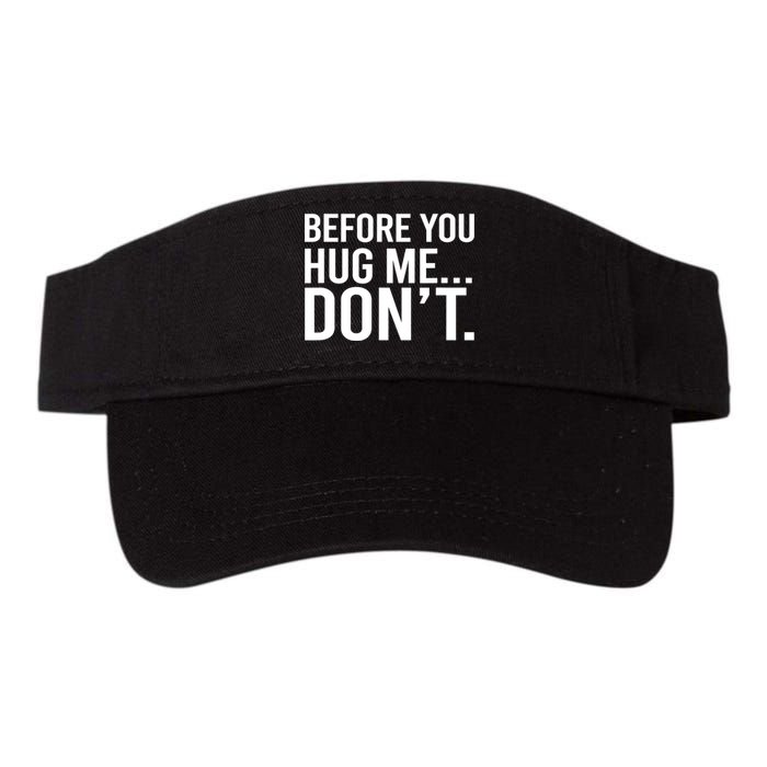 Before You Hug Me Don't TShirt Valucap Bio-Washed Visor