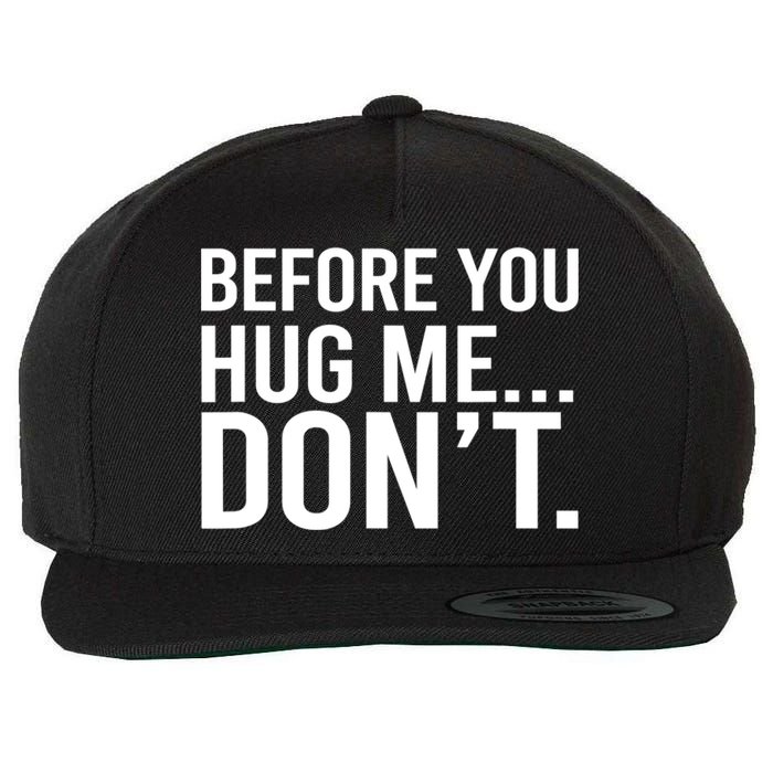 Before You Hug Me Don't TShirt Wool Snapback Cap