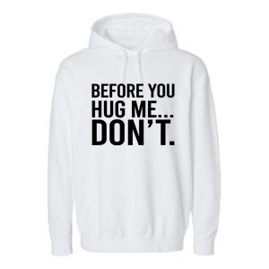 Before You Hug Me Don't TShirt Garment-Dyed Fleece Hoodie