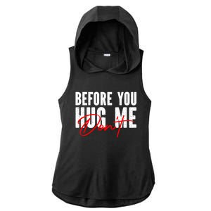 Before You Hug Me Don't Funny Not A Hugger Gift Ladies PosiCharge Tri-Blend Wicking Draft Hoodie Tank