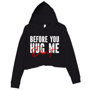 Before You Hug Me Don't Funny Not A Hugger Gift Crop Fleece Hoodie