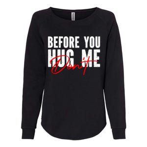 Before You Hug Me Don't Funny Not A Hugger Gift Womens California Wash Sweatshirt