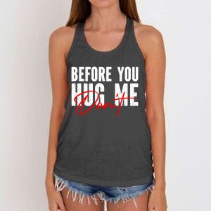 Before You Hug Me Don't Funny Not A Hugger Gift Women's Knotted Racerback Tank