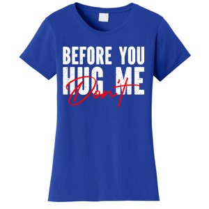 Before You Hug Me Don't Funny Not A Hugger Gift Women's T-Shirt