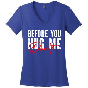 Before You Hug Me Don't Funny Not A Hugger Gift Women's V-Neck T-Shirt