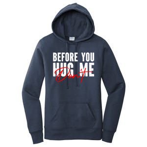 Before You Hug Me Don't Funny Not A Hugger Gift Women's Pullover Hoodie