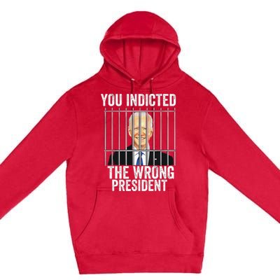 Biden You Indicted The Wrong President Funny Premium Pullover Hoodie