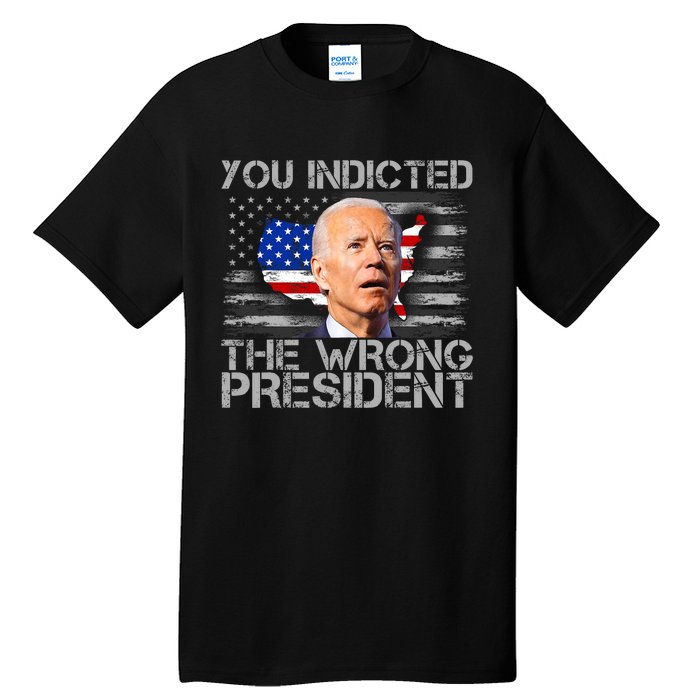 Biden You Indicted The Wrong President Tall T-Shirt