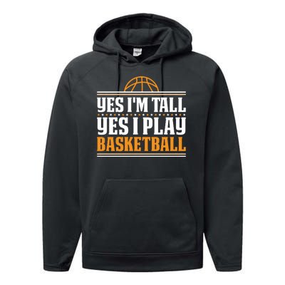 Basketball Yes I'm Tall Yes I Play Basketball Performance Fleece Hoodie