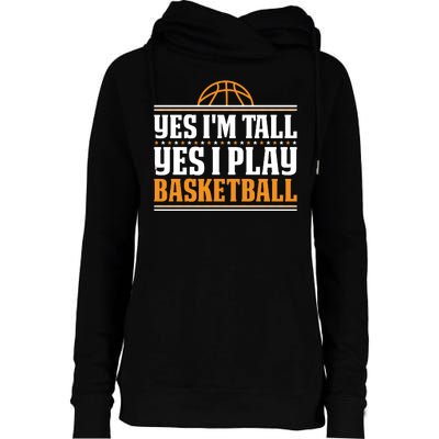 Basketball Yes I'm Tall Yes I Play Basketball Womens Funnel Neck Pullover Hood