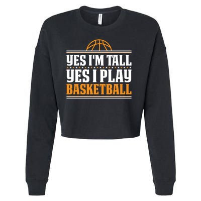 Basketball Yes I'm Tall Yes I Play Basketball Cropped Pullover Crew