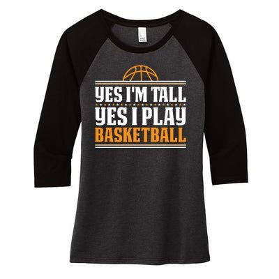 Basketball Yes I'm Tall Yes I Play Basketball Women's Tri-Blend 3/4-Sleeve Raglan Shirt