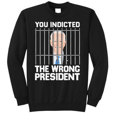 Biden You Indicted The Wrong President Tall Sweatshirt