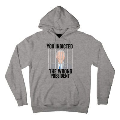 Biden You Indicted The Wrong President Tall Hoodie