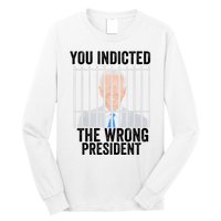 Biden You Indicted The Wrong President Long Sleeve Shirt