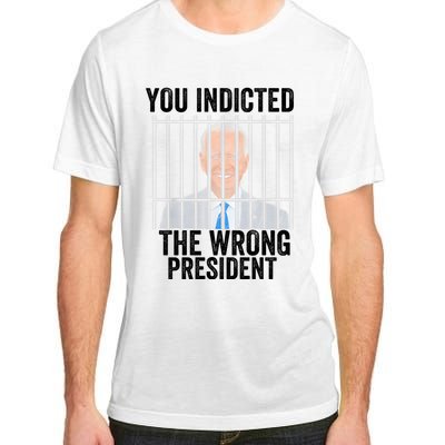 Biden You Indicted The Wrong President Adult ChromaSoft Performance T-Shirt