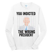 Biden You Indicted The Wrong President Tall Long Sleeve T-Shirt