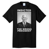 Biden You Indicted The Wrong President Funny Political Tall T-Shirt