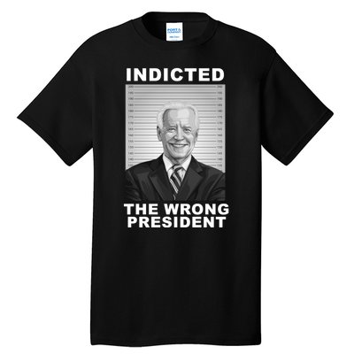 Biden You Indicted The Wrong President Funny Political Tall T-Shirt