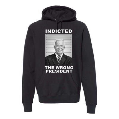 Biden You Indicted The Wrong President Funny Political Premium Hoodie