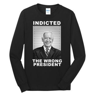 Biden You Indicted The Wrong President Funny Political Tall Long Sleeve T-Shirt