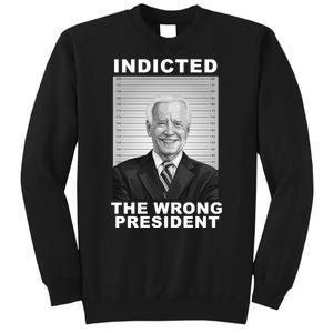 Biden You Indicted The Wrong President Funny Political Tall Sweatshirt