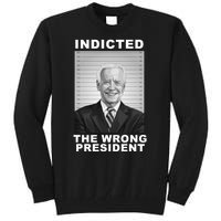 Biden You Indicted The Wrong President Funny Political Tall Sweatshirt