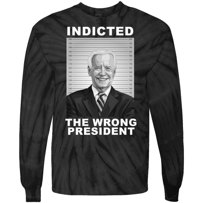 Biden You Indicted The Wrong President Funny Political Tie-Dye Long Sleeve Shirt