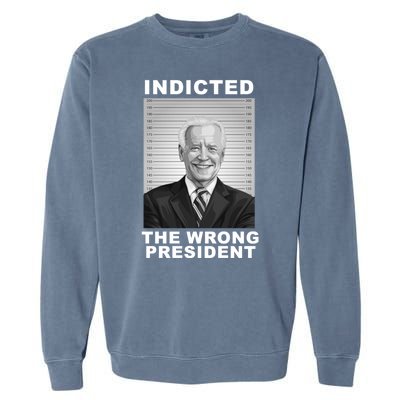 Biden You Indicted The Wrong President Funny Political Garment-Dyed Sweatshirt