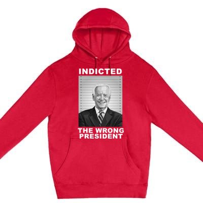 Biden You Indicted The Wrong President Funny Political Premium Pullover Hoodie