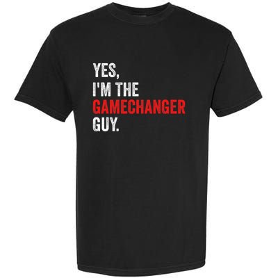 Baseball Yes IM The Gamechanger Guy Funny Garment-Dyed Heavyweight T-Shirt