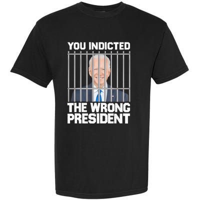 Biden You Indicted The Wrong President Garment-Dyed Heavyweight T-Shirt