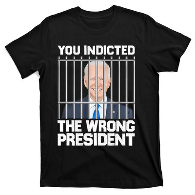 Biden You Indicted The Wrong President T-Shirt